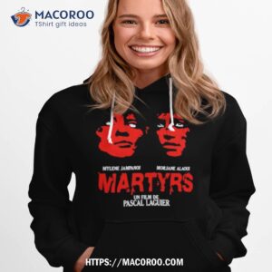 Mylene Jampanoi Morjana Alaoui Martyrs Un Film De Pascal Laugier Shirt 2 mylene jampanoi morjana alaoui martyrs un film de pascal laugier shirt hoodie 1