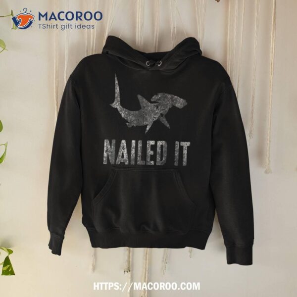 Nailed It Hammerhead Shark Tee Funny Shark Vintage Shirt