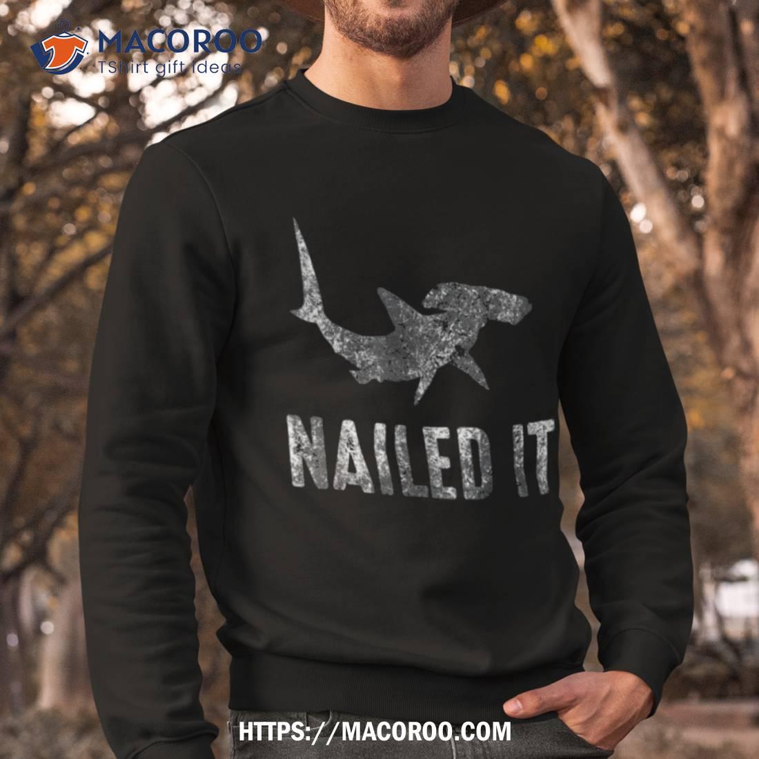 Nailed It Hammerhead Shark Tee Funny Shark Vintage Shirt