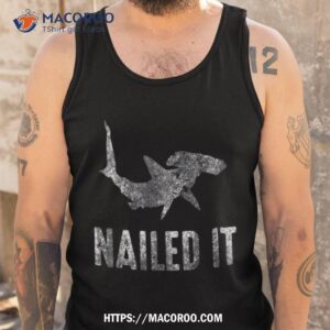 nailed it hammerhead shark tee funny shark vintage shirt tank top