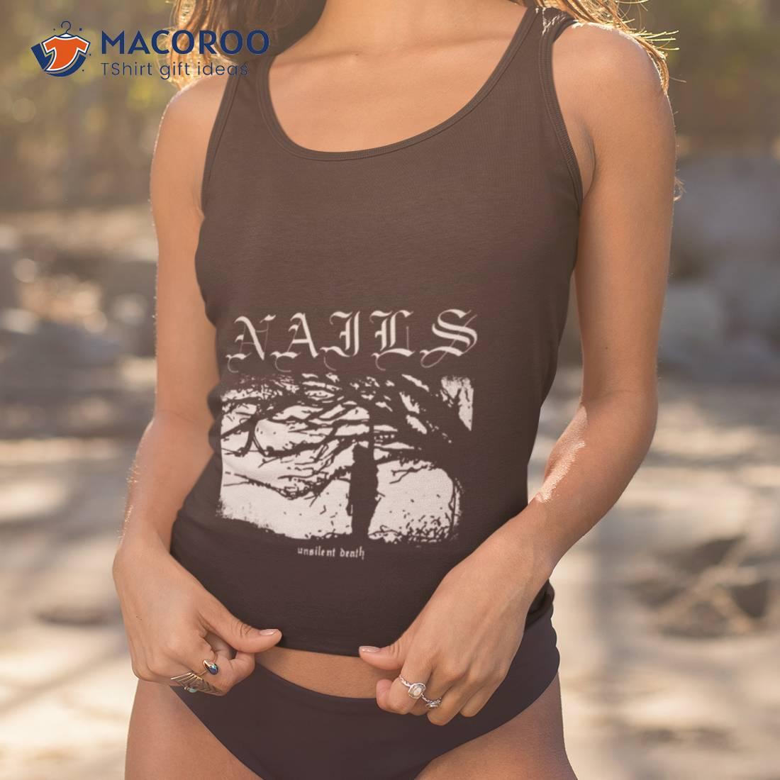 Nails Unsilent Death Shirt Nails Unsilent Death Shirt