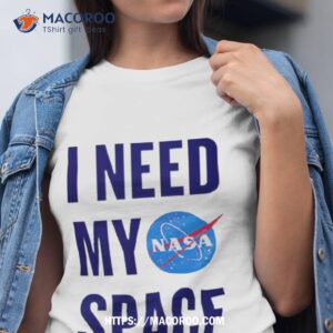 Nasa I Need My Space Shirt Nasa I Need My Space Shirt