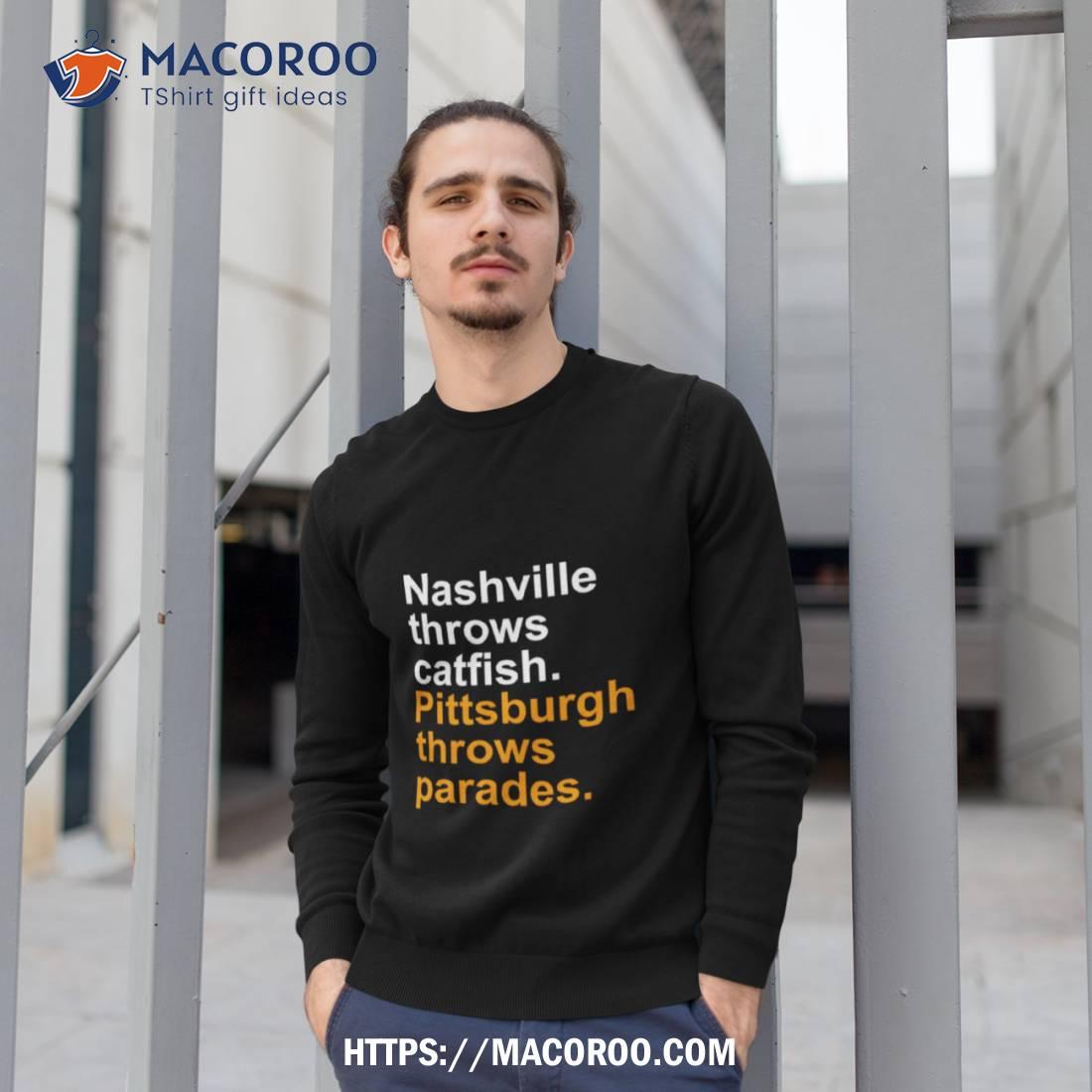 Nashville Throws Catfish Pittsburgh Throws Parades Shirt Nashville Throws Catfish Pittsburgh Throws Parades Shirt
