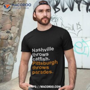 Nashville Throws Catfish Pittsburgh Throws Parades Shirt