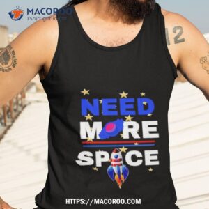 need more space shirt tank top 3