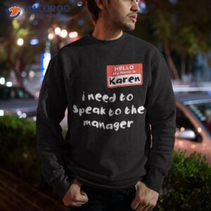 need to speak manager karen halloween funny meme shirt sweatshirt