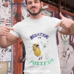 negative to positive shirt tshirt 1