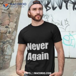 Never Again Shirt