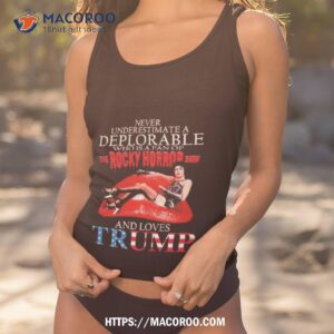 never underestimate a deplorable who is a fan of the rocky horror show and loves trump signature shirt tank top 1