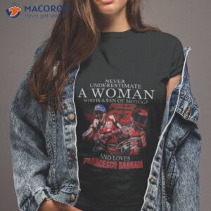 Never Underestimate A Woman Who Is A Fan Of Motogp And Loves Francesco Bagnaia Signature 2023 Shirt