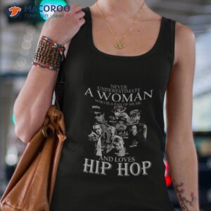 never underestimate a woman who is a fan of music and loves hip hop signatures shirt tank top 4