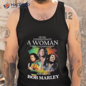 never underestimate a woman who is a fan of reggae music and loves bob marley shirt tank top