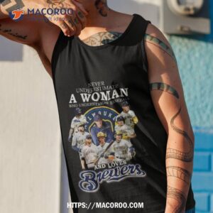 never underestimate a woman who understands baseball and loves brewers shirt tank top 1