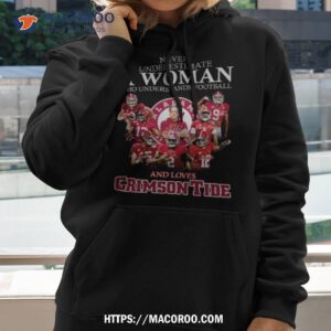 Never Underestimate A Woman Who Understands Football And Loves Crimson Tide Shirt