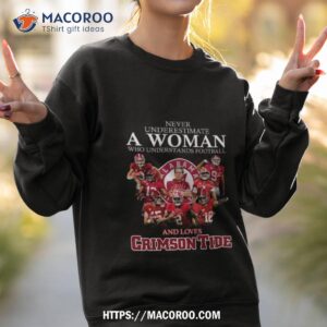 never underestimate a woman who understands football and loves crimson tide shirt sweatshirt 2