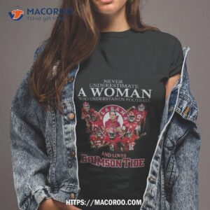 Never Underestimate A Woman Who Understands Football And Loves Crimson Tide Shirt