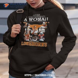 never underestimate a woman who understands football and loves texas longhorns players 2023 signatures shirt hoodie 3