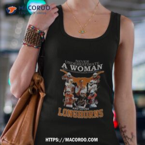 Never Underestimate A Woman Who Understands Football And Loves Texas Longhorns Players 2023 Signatures Shirt