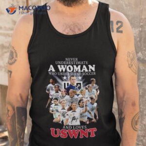 never underestimate a woman who understands soccer and loves uswnt signatures shirt tank top