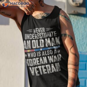 never underestimate old man korean war veteran grandpa shirt tank top 1