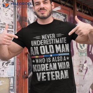 Never Underestimate Old Man Korean War Veteran Grandpa Shirt