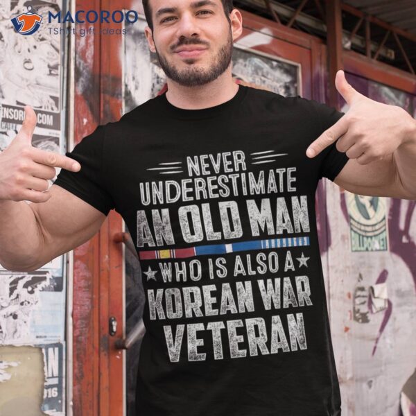 Never Underestimate Old Man Korean War Veteran Grandpa Shirt