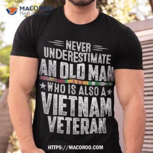 never underestimate old man vietnam veteran dad grandpa shirt tshirt