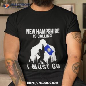 New Hampshire Is Calling I Must Go Bigfoot Flag Shirt