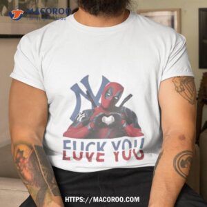 new york yankees deadpool fuck you love you shirt tshirt