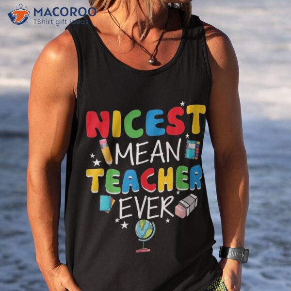 Nicest Mean Teacher Ever, Funny Back To School Shirt