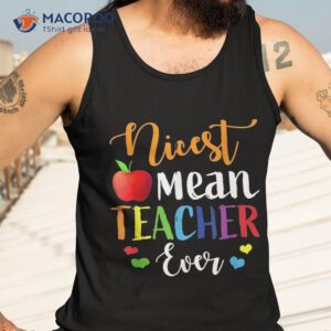 nicest mean teacher ever funny shirt tank top 3