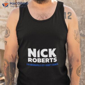 Nick Roberts For Indianapolis City County Council Shirt 3 nick roberts for indianapolis city county council shirt tank top