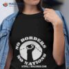 No Gods No Masters No Borders No Nations Shirt