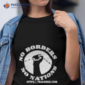 no gods no masters no borders no nations shirt tshirt