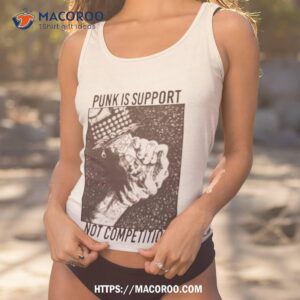 No Gods No Masters Punk Punk Is Support Not Competition Shirt