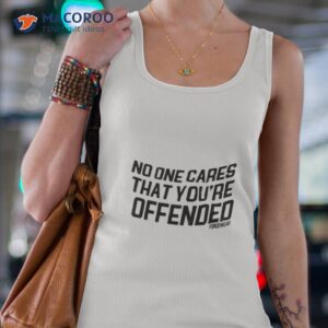 No One Cares That You’re Offended Forcewear Shirt