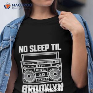 No Sleep Til Til Brooklyn Shirt