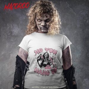 No You Hang Up Shirt