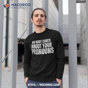 nobody cares about your pronouns fumy vintage shirt sweatshirt 1