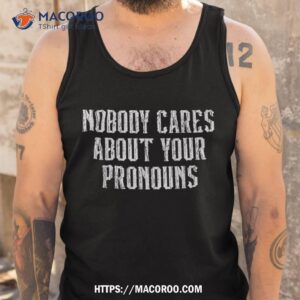 nobody cares about your pronouns funny vintage shirt tank top