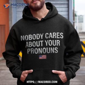 Nobody Cares About Your Pronouns Usa Flag July 4th Shirt