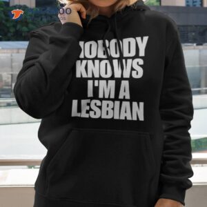 Nobody Knows Im A Lesbian Shirt