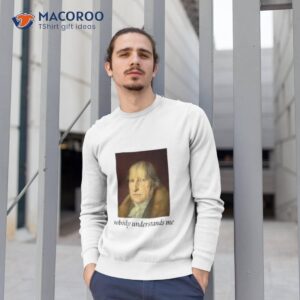 nobody understands hegel shirt sweatshirt 1