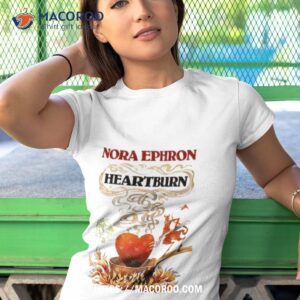 nora ephron heartburn shirt tshirt 1