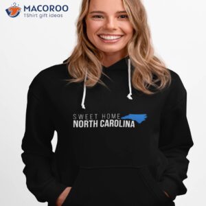 north carolina sweet home shirt hoodie 1