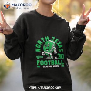 north texas mean grayson ward 2023 ncaa football shirt sweatshirt 2