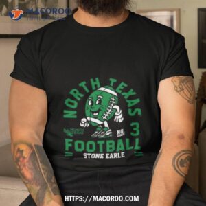 North Texas Mean Stone Earle 2023 Ncaa Football Shirt