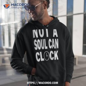 Not A Soul Can Clock Shirt