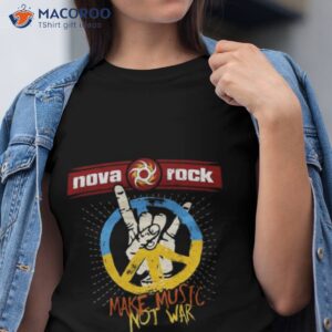 nova rock make music not war 2023 shirt tshirt
