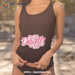 Now I Am Become Death The Destroyer Of Worlds 2023 Shirt